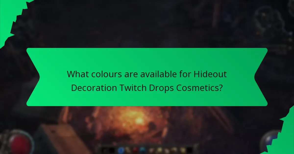 What colours are available for Hideout Decoration Twitch Drops Cosmetics?